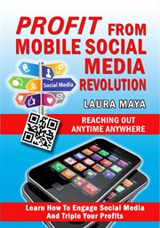 Profit from mobile social media revolution: reaching out anytime anywhere cover image cdn