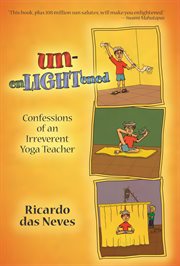 Unenlightened. Confessions of an Irreverent Yoga Teacher cover image cdn
