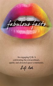 Fabulous facts. An Engaging Q & A Celebrating The Extraordinary, Quirky, Queer Community cover image cdn