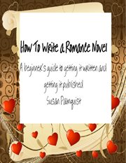 How to write a romance novel: a beginner's guide to getting it written and getting it published cover image cdn