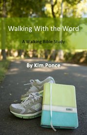Walking with the word. A Walking Bible Study cover image cdn