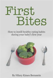 First bites. How To Instill Healthy Eating Habits During Your Baby's First Year cover image cdn