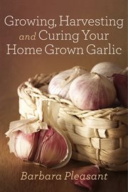 Growing, harvesting and curing your home grown garlic cover image cdn