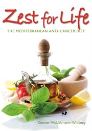Zest for life: the Mediterranean anti-cancer diet : a guide to dietary cancer prevention with over 150 recipes cover image cdn
