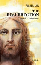 The resurrection: experience life in the risen Christ cover image cdn