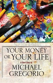 Your money or your life: a short story cover image cdn