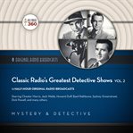 Classic radio's greatest detective shows. Vol. 2 cover image cdn
