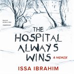 The hospital always wins: a memoir cover image cdn