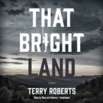 That bright land: a novel cover image cdn