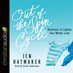 Out of the Spin Cycle: Devotions to Lighten Your Mother Load cover image cdn