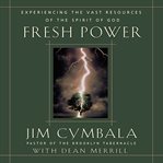 Fresh power: [experiencing the vast resources of the spirit of God] cover image cdn