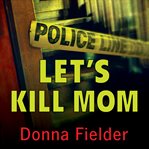Let's kill mom: four Texas teens and a horrifying murder pact cover image cdn