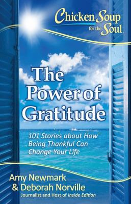 Chicken soup for the soul : the power of gratitude : 101 stories about how being thankful can change your life  cover image cdn