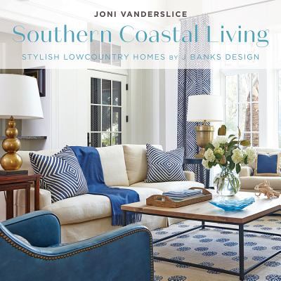 Southern coastal living : stylish Lowcountry homes by J Banks Design  cover image cdn