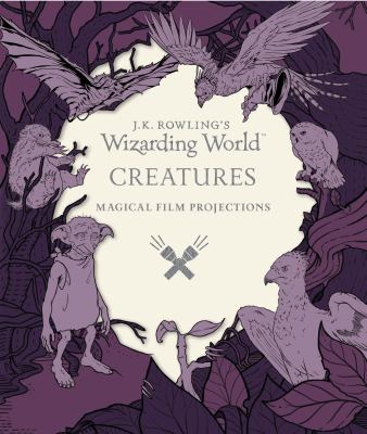 J.K. Rowling's Wizarding World creatures : magical film projections cover image cdn