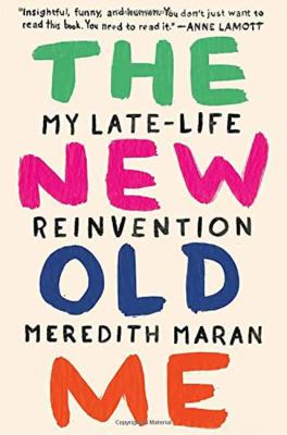 The new old me : my late-life reinvention  cover image cdn