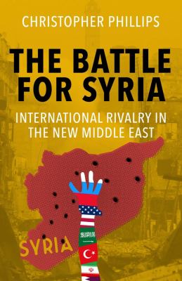 The battle for Syria : international rivalry in the new Middle East  cover image cdn
