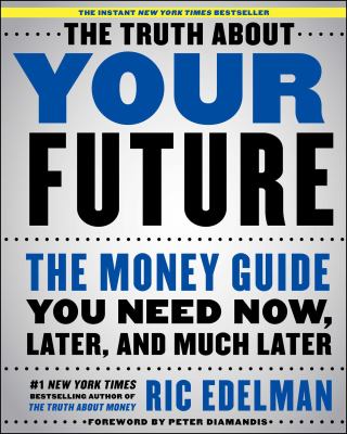 The truth about your future : the money guide you need now, later, and much later  cover image cdn