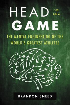 Head in the game : the mental engineering of the world's greatest athletes  cover image cdn