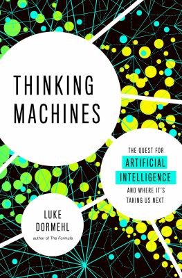 Thinking machines : the quest for artificial intelligence--and where it's taking us next  cover image cdn