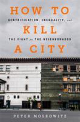 How to kill a city : gentrification, inequality, and the fight for the neighborhood  cover image cdn