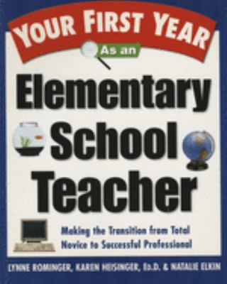 Your first year as an elementary school teacher : making the transition from total novice to a successful professional  cover image cdn