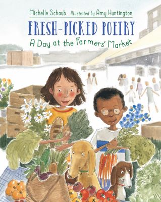 Fresh-picked poetry : a day at the farmers' market  cover image cdn