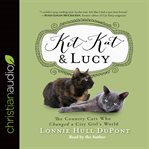 Kit Kat and Lucy: the country cats who changed a city girl's world cover image cdn