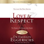 Love & respect: the love she most desires, the respect he desperately needs cover image cdn