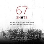 67 shots: Kent State and the end of American innocence cover image cdn