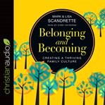 Belonging and becoming: creating a thriving family culture cover image cdn