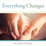 Everything changes: help for families of newly recovering addicts cover image cdn
