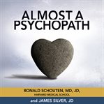 Almost a psychopath: do I (or does someone I know) have a problem with manipulation and lack of empathy? cover image cdn