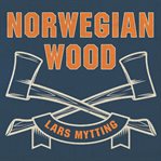 Norwegian wood: chopping, stacking and drying wood the scandinavian way cover image cdn