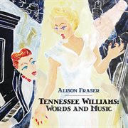 Tennessee Williams: words and music cover image cdn