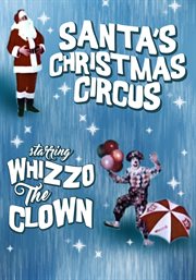 Santa's christmas circus. Starring Whizzo the Clown cover image cdn