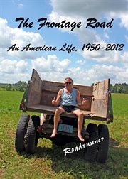 The frontage road. An American Life, 1950 - 2012 cover image cdn