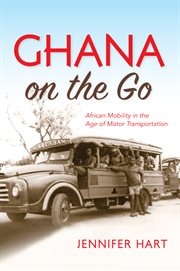 Ghana on the go: African mobility in the age of motor transportation cover image cdn