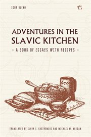 Adventures in the Slavic Kitchen: A book of Essays with Recipes cover image cdn