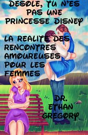 Désolé, tu n'es pas une princesse disney. La Réalité des Rencontres Amoureuses Pour les Femmes cover image cdn