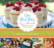 Savoring the seasons with Our best bites: more than 100 year-round recipes to enjoy with family and friends cover image cdn