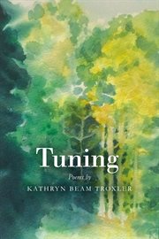 Tuning. Poems by Kathryn Beam Troxler cover image cdn