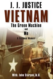 Vietnam, the green machine, & me. A Fictional Memoir cover image cdn