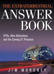 The extraterrestrial answer book: UFOs, alien abductions, and the coming ET presence cover image cdn