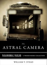Astral Camera: Paranormal Parlor, A Weiser Books Collection cover image cdn