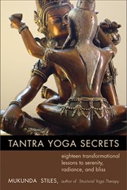 Tantra yoga secrets: eighteen transformational lessons to serenity, radiance, and bliss cover image cdn