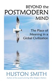 Beyond the postmodern mind: the place of meaning in a global civilization cover image cdn
