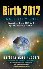 Birth 2012 and Beyond: Humanity's Great Shift to the Age of Conscious Evolution cover image cdn