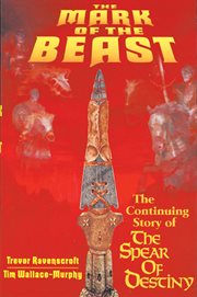 The mark of the Beast: the continuing story of the Spear of Destiny cover image cdn