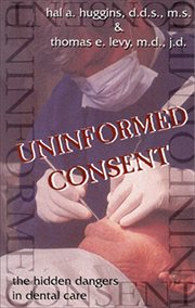 Uninformed consent: the hidden dangers in dental care cover image cdn